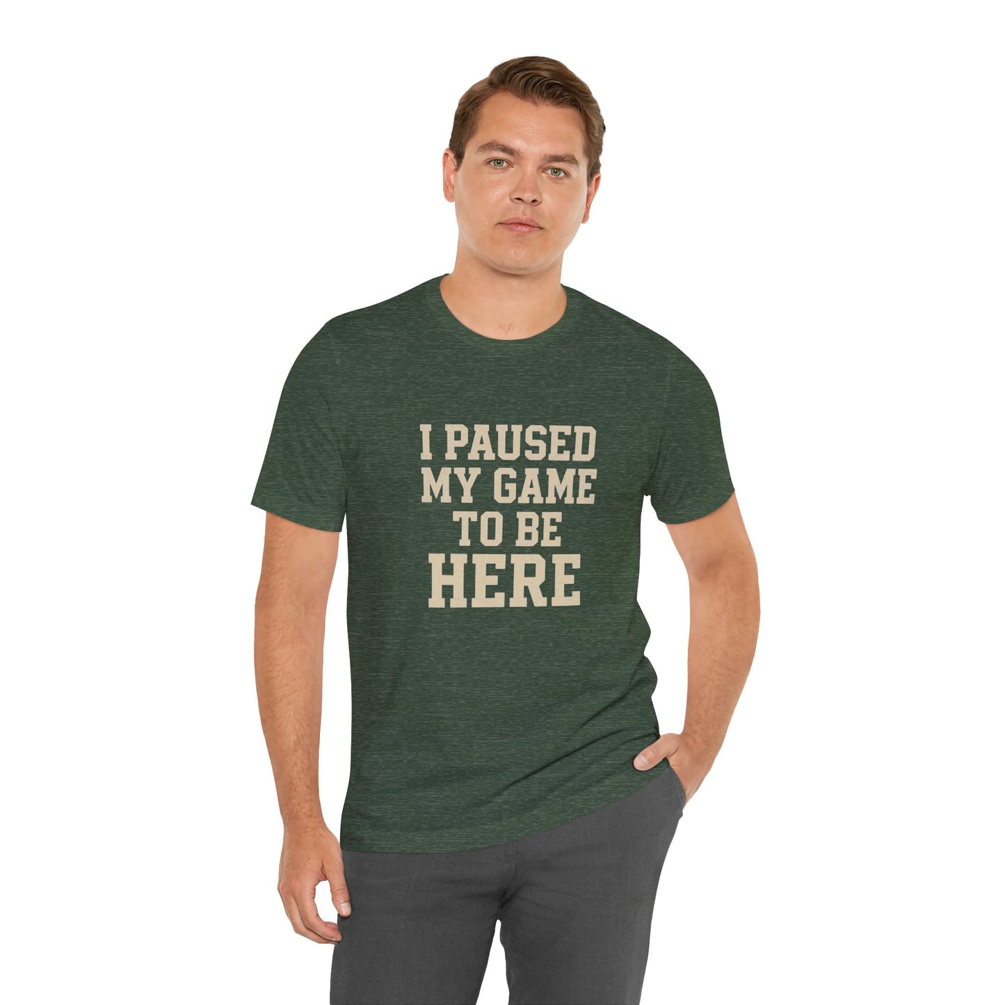 Funny Gamer Tee, I Paused My Game To Be Here, Gift for Gamers, Unisex T-Shirt, Gaming Apparel, Casual Wear, Birthday, Holidays