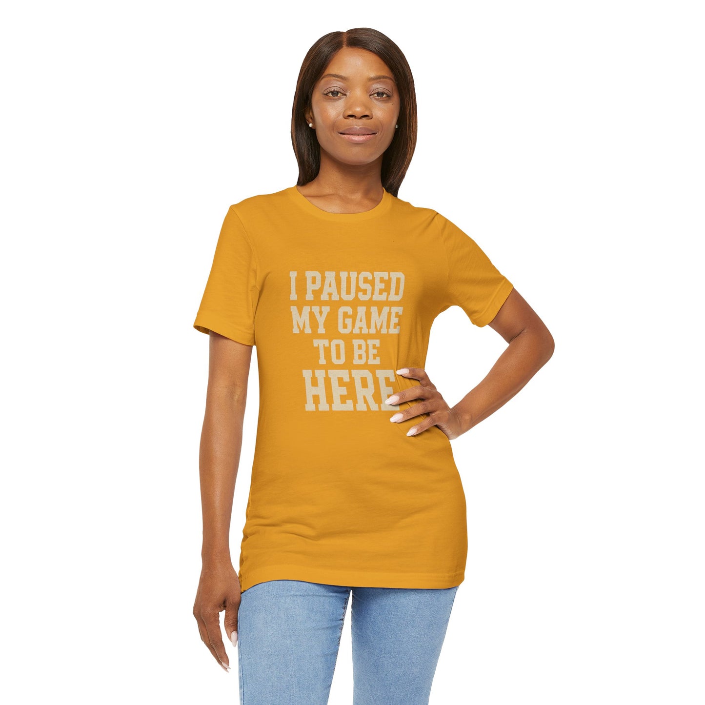 Funny Gamer Tee, I Paused My Game To Be Here, Gift for Gamers, Unisex T-Shirt, Gaming Apparel, Casual Wear, Birthday, Holidays