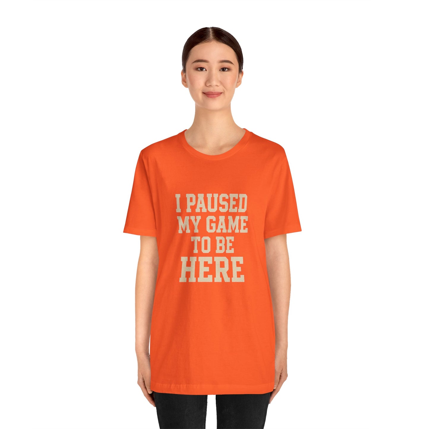 Funny Gamer Tee, I Paused My Game To Be Here, Gift for Gamers, Unisex T-Shirt, Gaming Apparel, Casual Wear, Birthday, Holidays