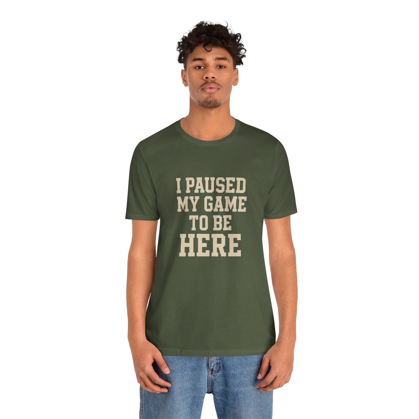 Funny Gamer Tee, I Paused My Game To Be Here, Gift for Gamers, Unisex T-Shirt, Gaming Apparel, Casual Wear, Birthday, Holidays