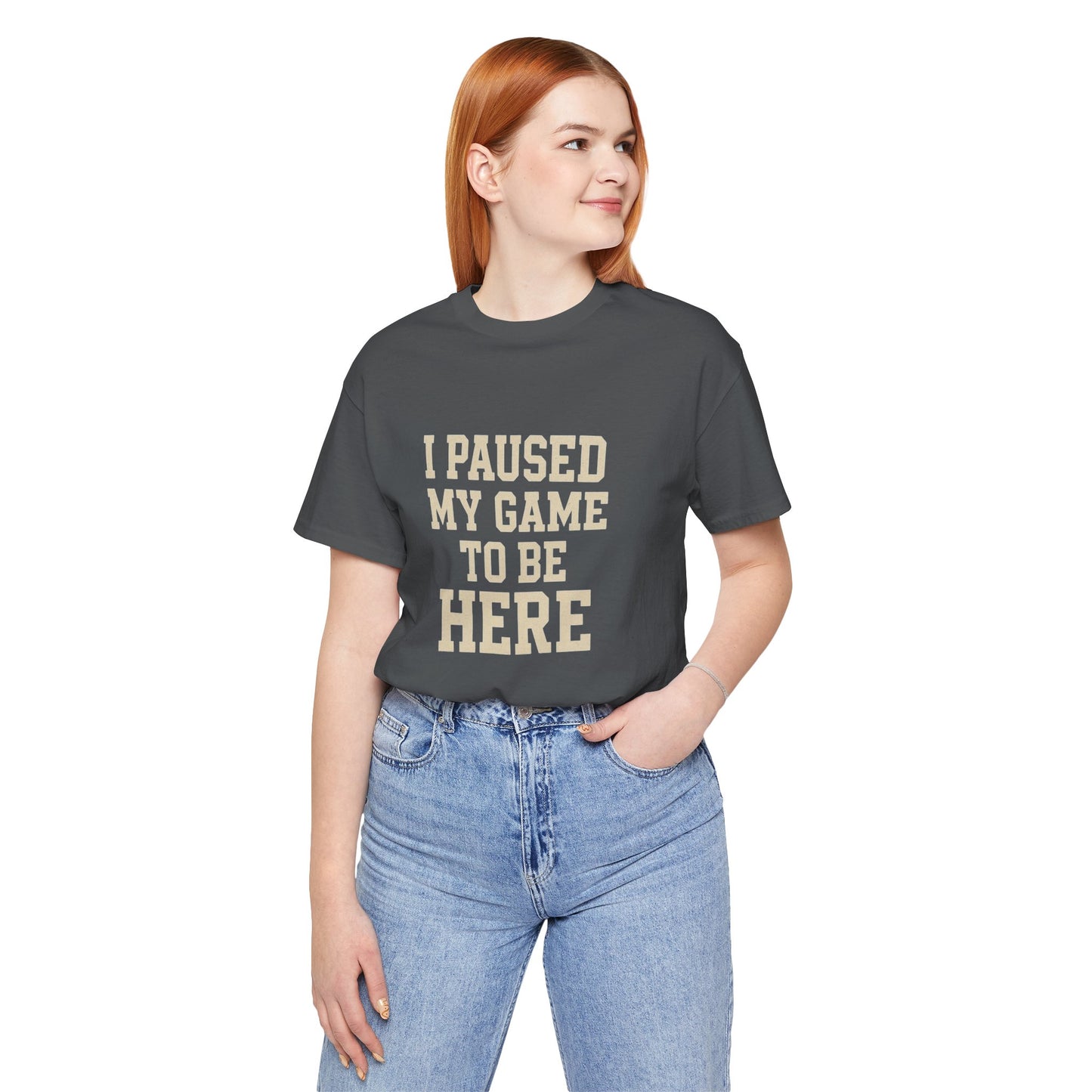 Funny Gamer Tee, I Paused My Game To Be Here, Gift for Gamers, Unisex T-Shirt, Gaming Apparel, Casual Wear, Birthday, Holidays