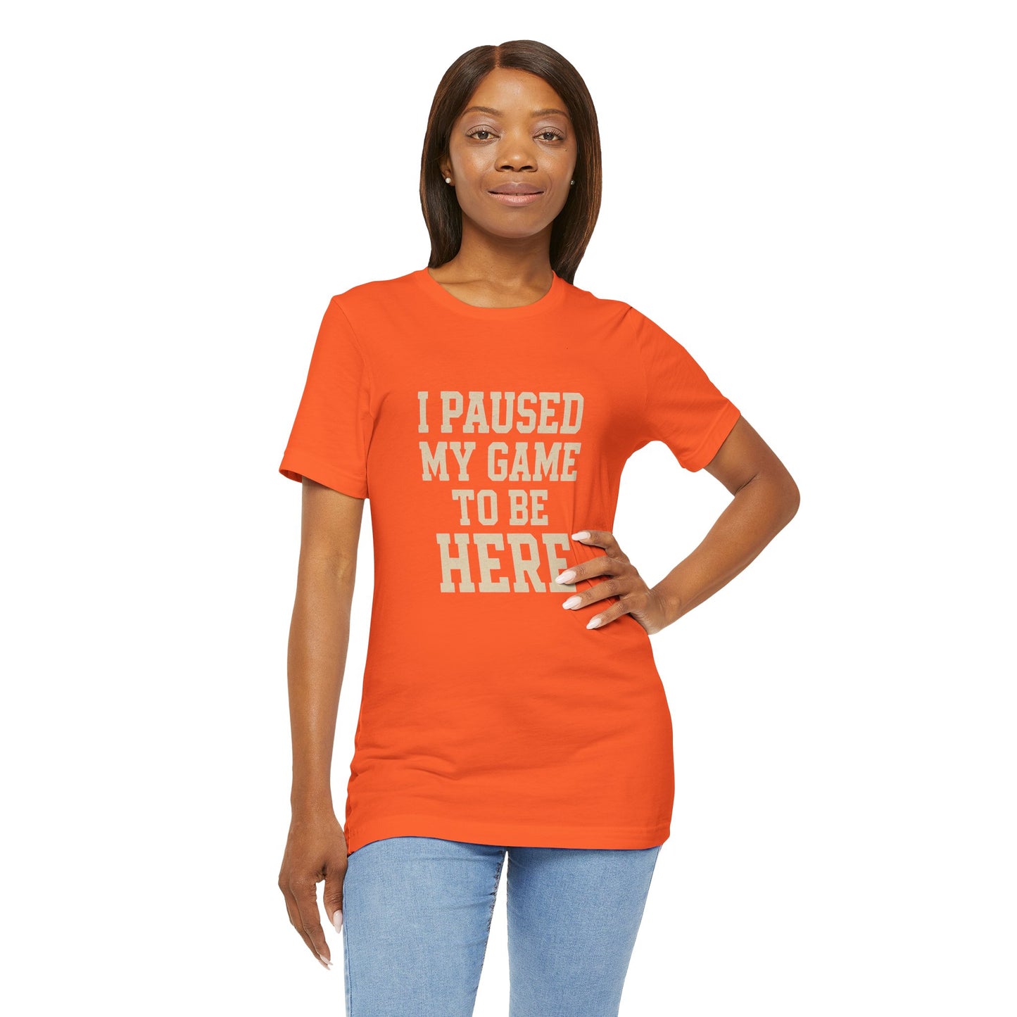 Funny Gamer Tee, I Paused My Game To Be Here, Gift for Gamers, Unisex T-Shirt, Gaming Apparel, Casual Wear, Birthday, Holidays