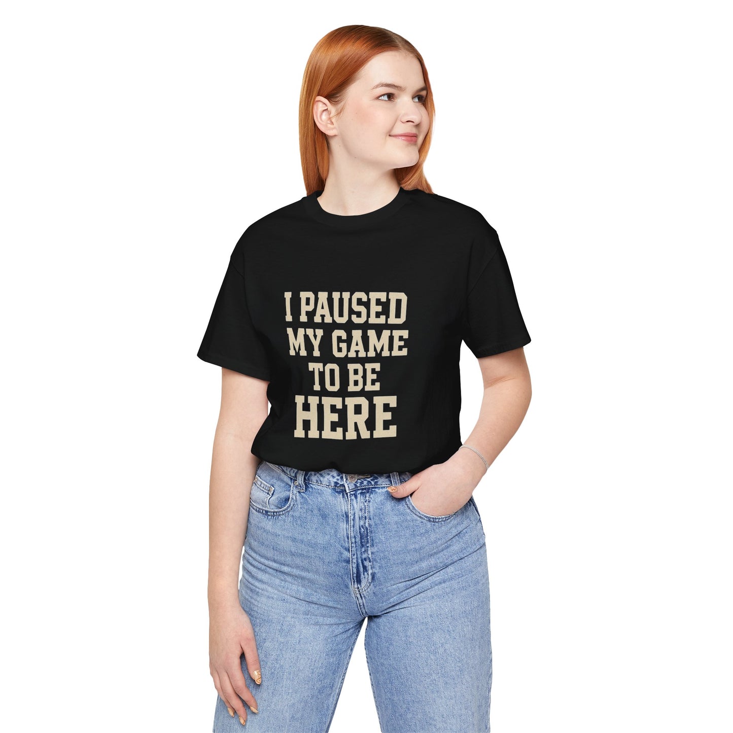 Funny Gamer Tee, I Paused My Game To Be Here, Gift for Gamers, Unisex T-Shirt, Gaming Apparel, Casual Wear, Birthday, Holidays