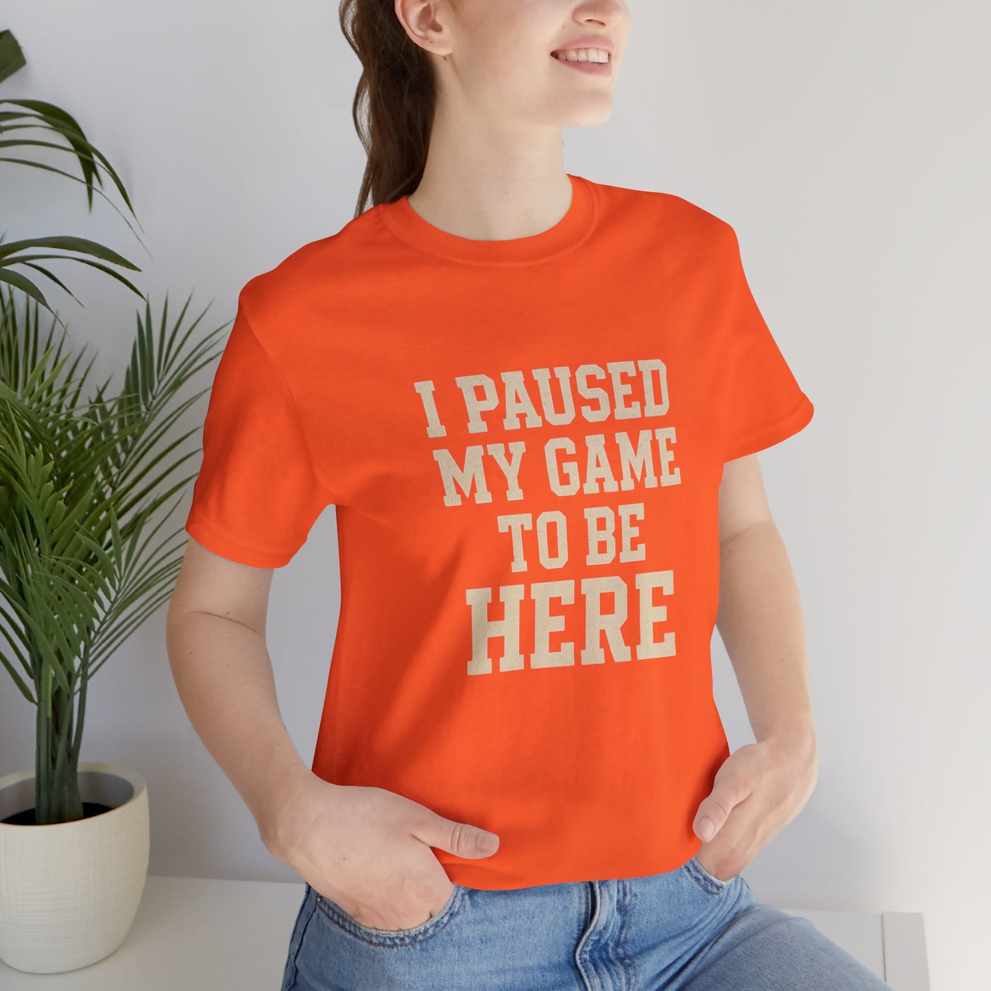 Funny Gamer Tee, I Paused My Game To Be Here, Gift for Gamers, Unisex T-Shirt, Gaming Apparel, Casual Wear, Birthday, Holidays
