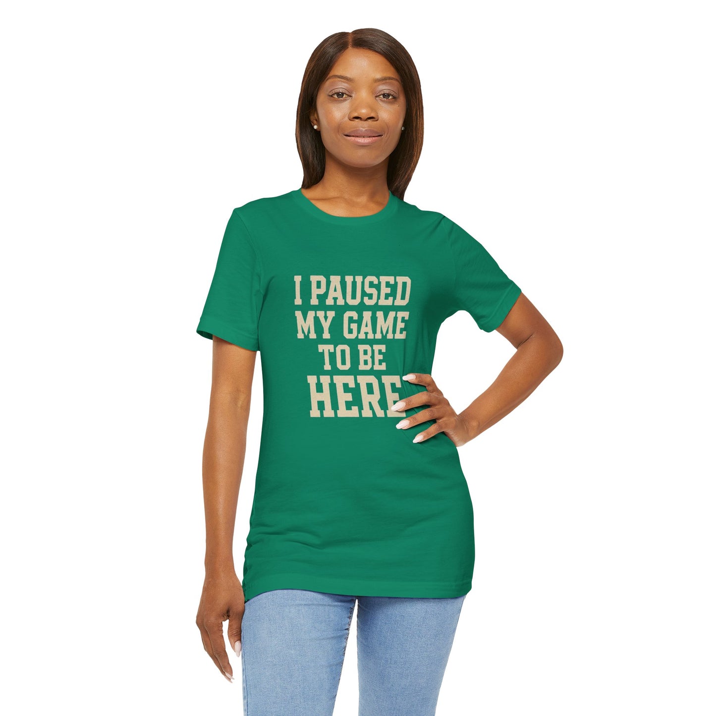 Funny Gamer Tee, I Paused My Game To Be Here, Gift for Gamers, Unisex T-Shirt, Gaming Apparel, Casual Wear, Birthday, Holidays