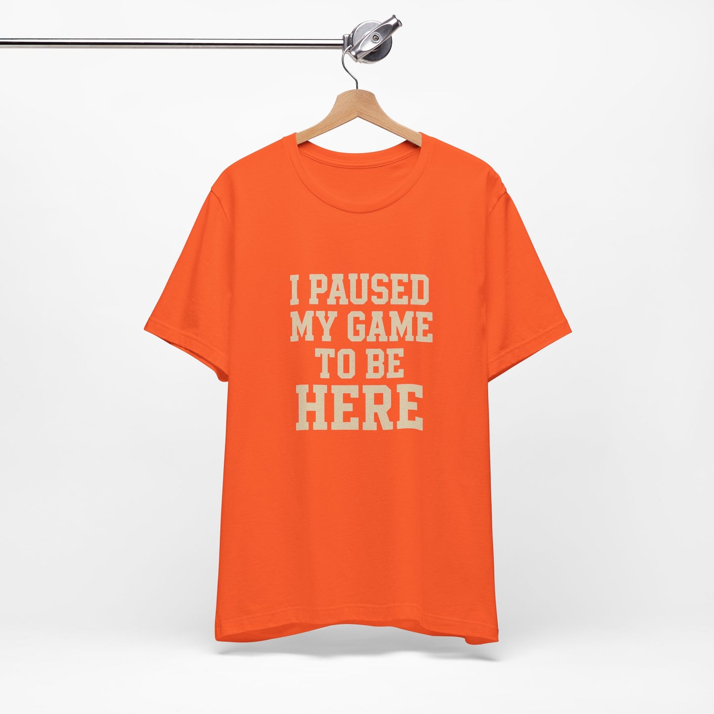Funny Gamer Tee, I Paused My Game To Be Here, Gift for Gamers, Unisex T-Shirt, Gaming Apparel, Casual Wear, Birthday, Holidays