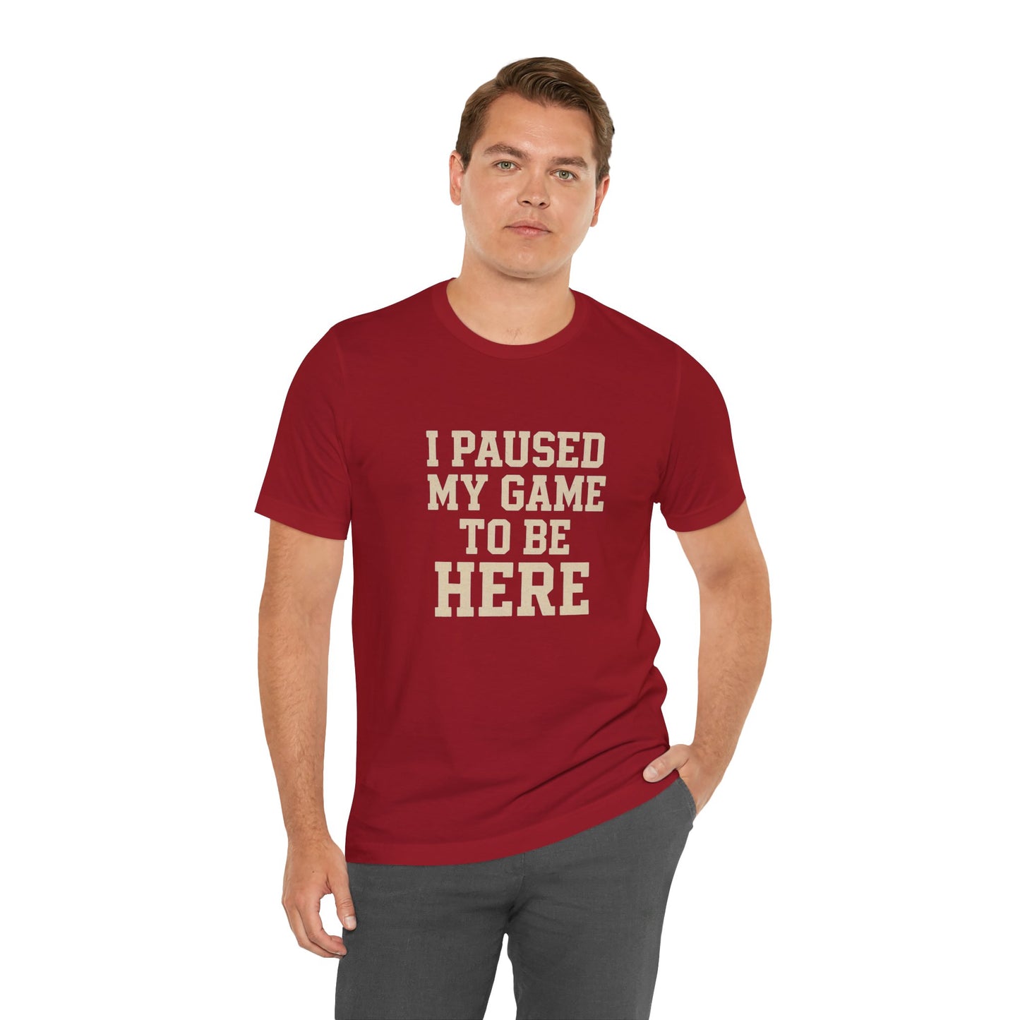 Funny Gamer Tee, I Paused My Game To Be Here, Gift for Gamers, Unisex T-Shirt, Gaming Apparel, Casual Wear, Birthday, Holidays