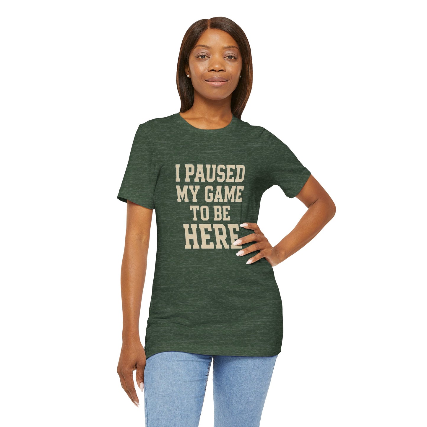 Funny Gamer Tee, I Paused My Game To Be Here, Gift for Gamers, Unisex T-Shirt, Gaming Apparel, Casual Wear, Birthday, Holidays
