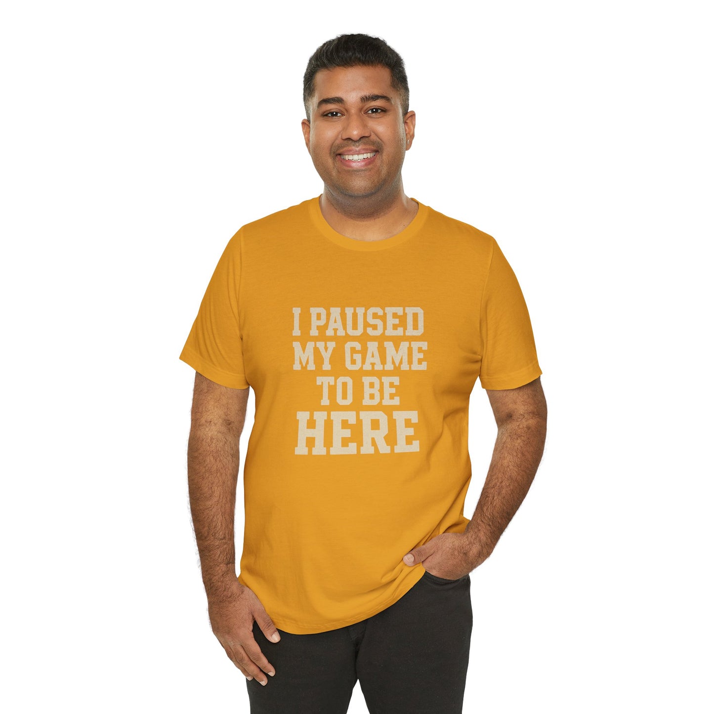 Funny Gamer Tee, I Paused My Game To Be Here, Gift for Gamers, Unisex T-Shirt, Gaming Apparel, Casual Wear, Birthday, Holidays