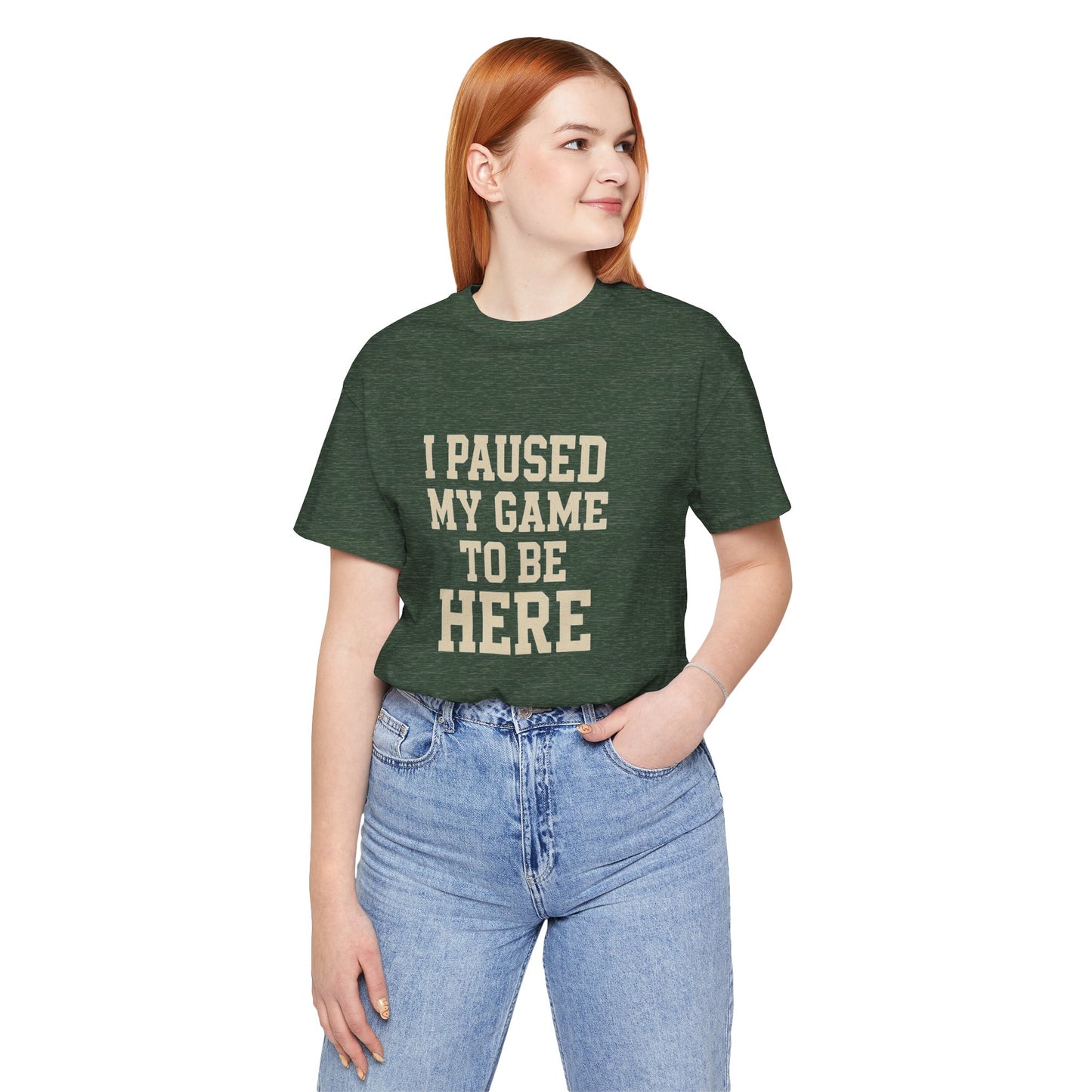 Funny Gamer Tee, I Paused My Game To Be Here, Gift for Gamers, Unisex T-Shirt, Gaming Apparel, Casual Wear, Birthday, Holidays