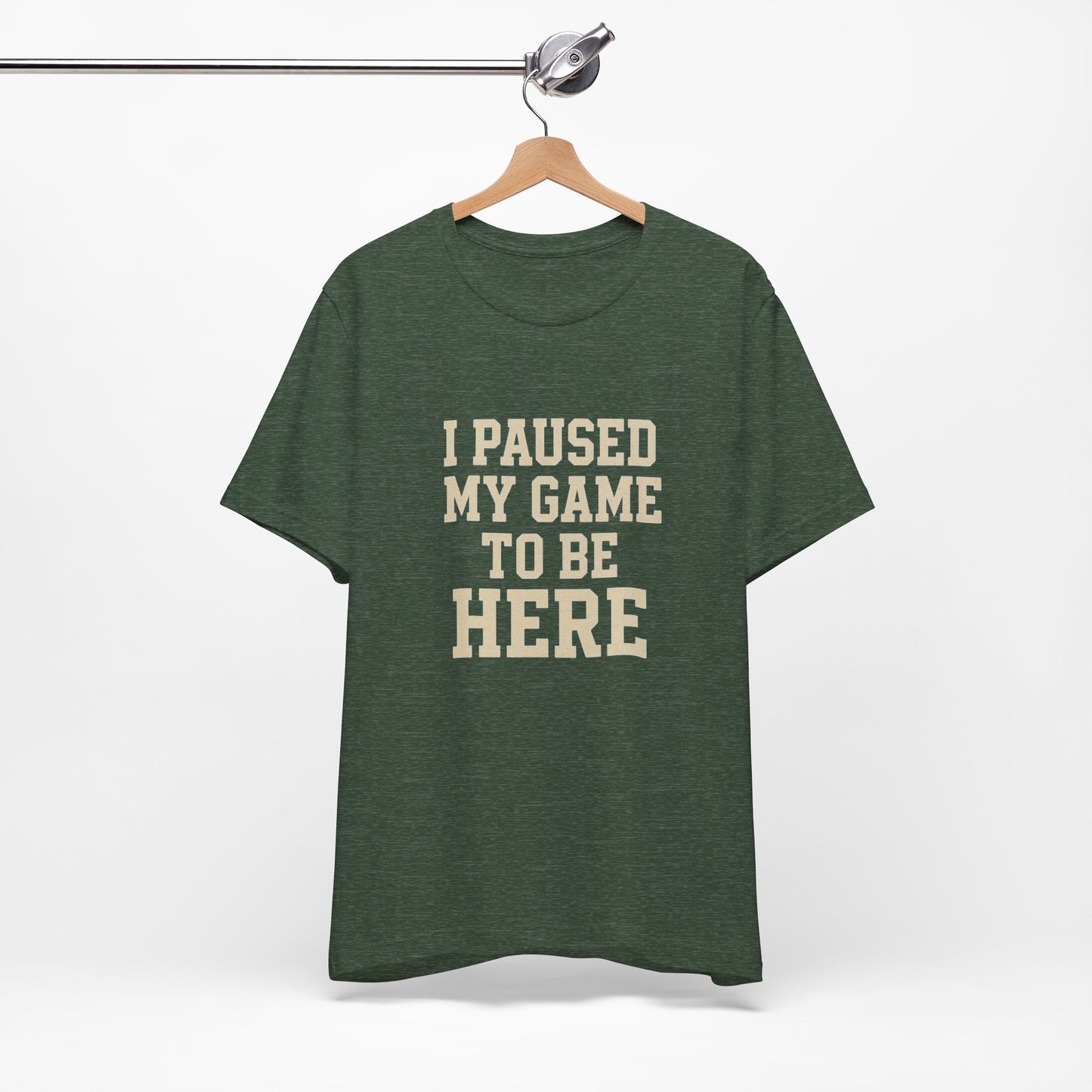 Funny Gamer Tee, I Paused My Game To Be Here, Gift for Gamers, Unisex T-Shirt, Gaming Apparel, Casual Wear, Birthday, Holidays