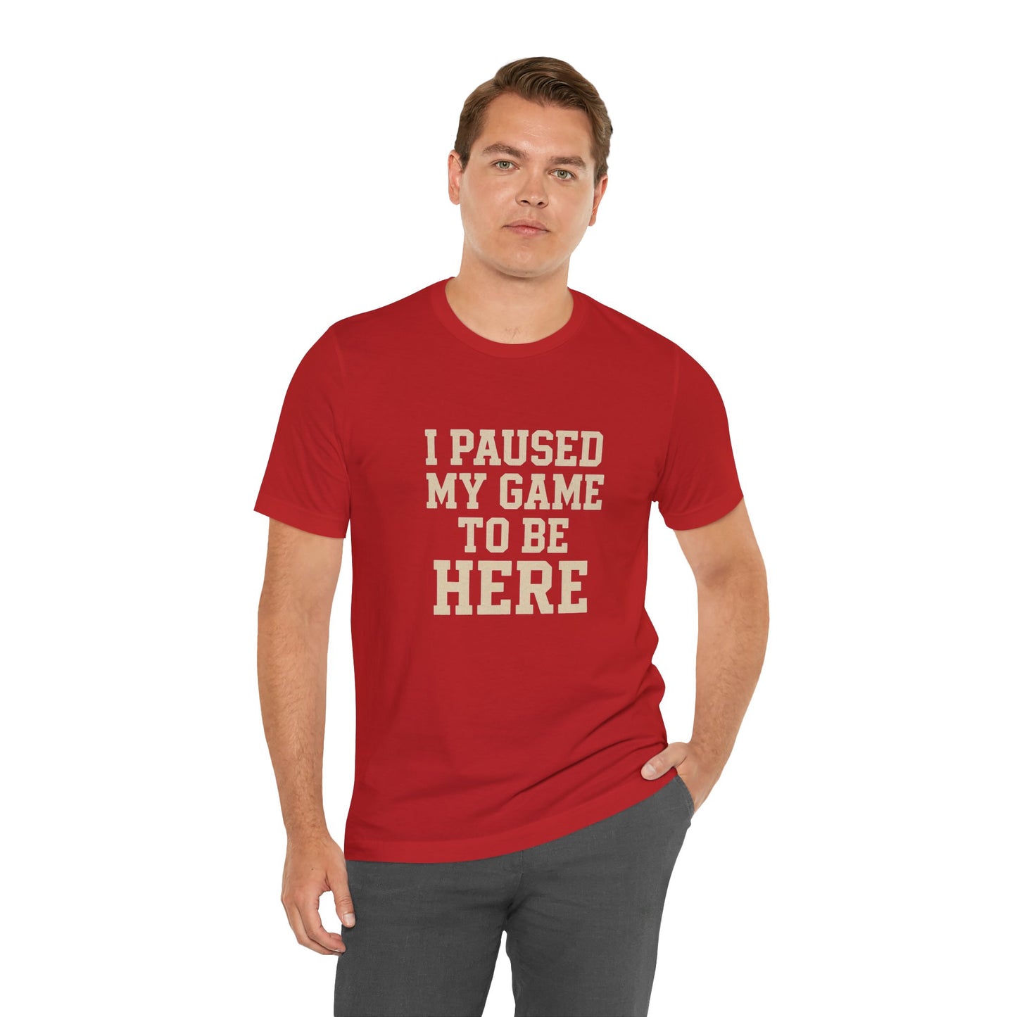 Funny Gamer Tee, I Paused My Game To Be Here, Gift for Gamers, Unisex T-Shirt, Gaming Apparel, Casual Wear, Birthday, Holidays