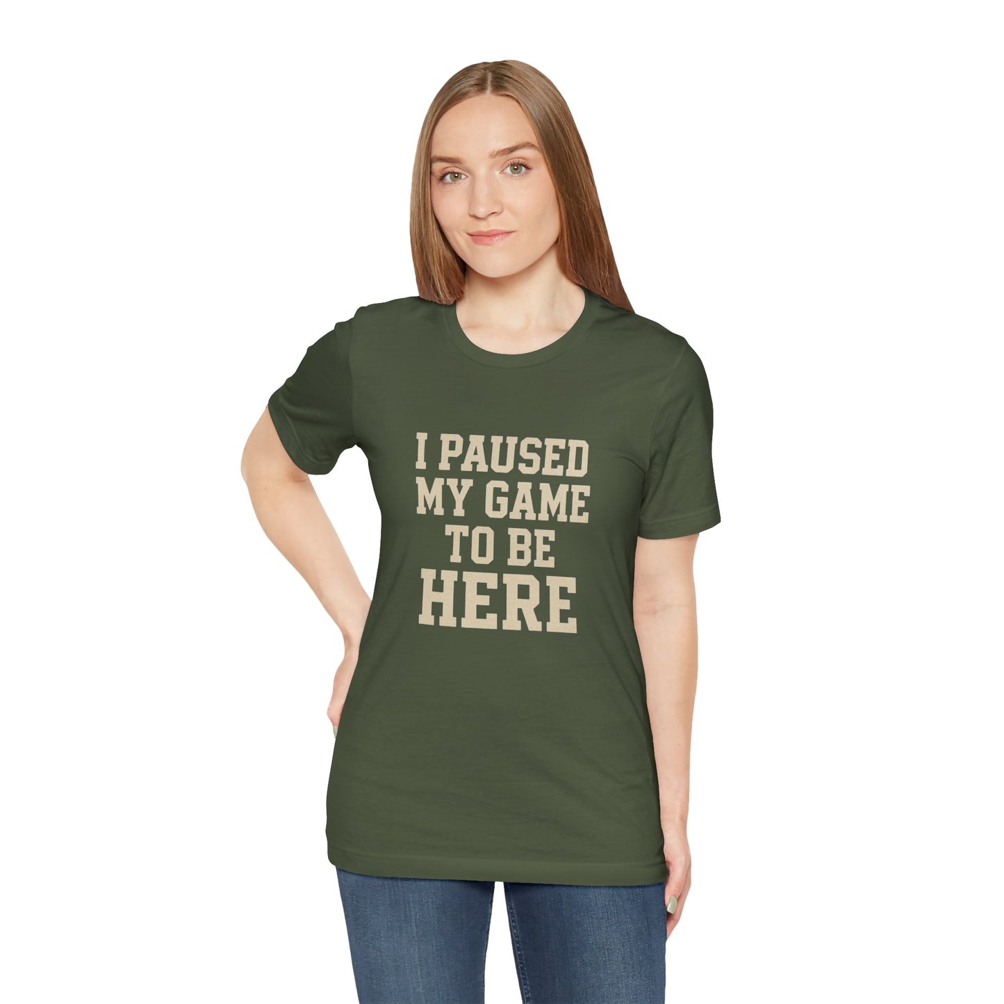 Funny Gamer Tee, I Paused My Game To Be Here, Gift for Gamers, Unisex T-Shirt, Gaming Apparel, Casual Wear, Birthday, Holidays