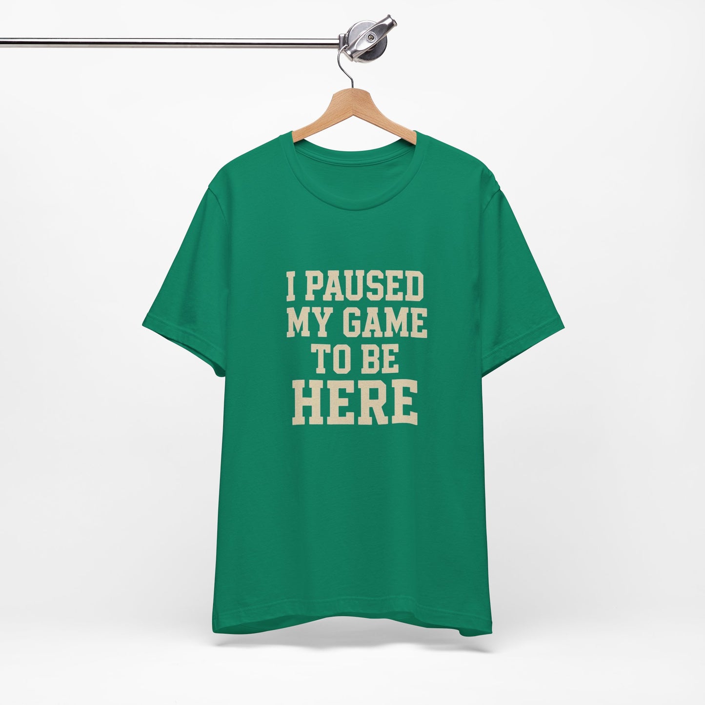 Funny Gamer Tee, I Paused My Game To Be Here, Gift for Gamers, Unisex T-Shirt, Gaming Apparel, Casual Wear, Birthday, Holidays