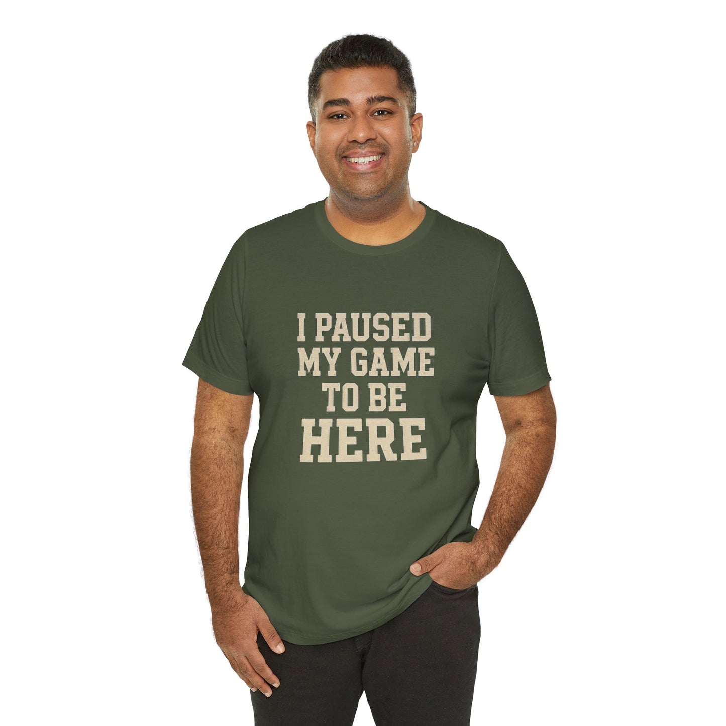 Funny Gamer Tee, I Paused My Game To Be Here, Gift for Gamers, Unisex T-Shirt, Gaming Apparel, Casual Wear, Birthday, Holidays