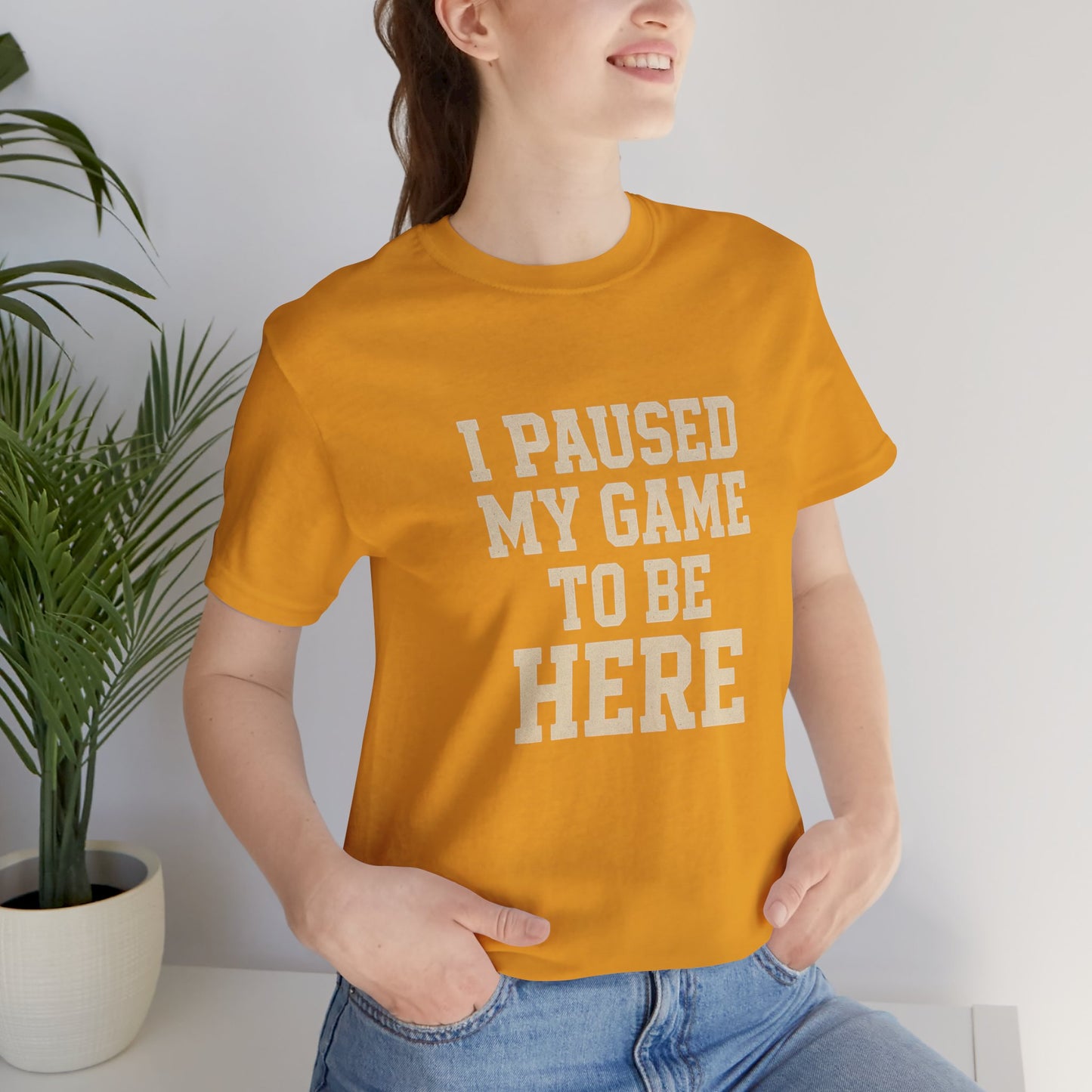 Funny Gamer Tee, I Paused My Game To Be Here, Gift for Gamers, Unisex T-Shirt, Gaming Apparel, Casual Wear, Birthday, Holidays