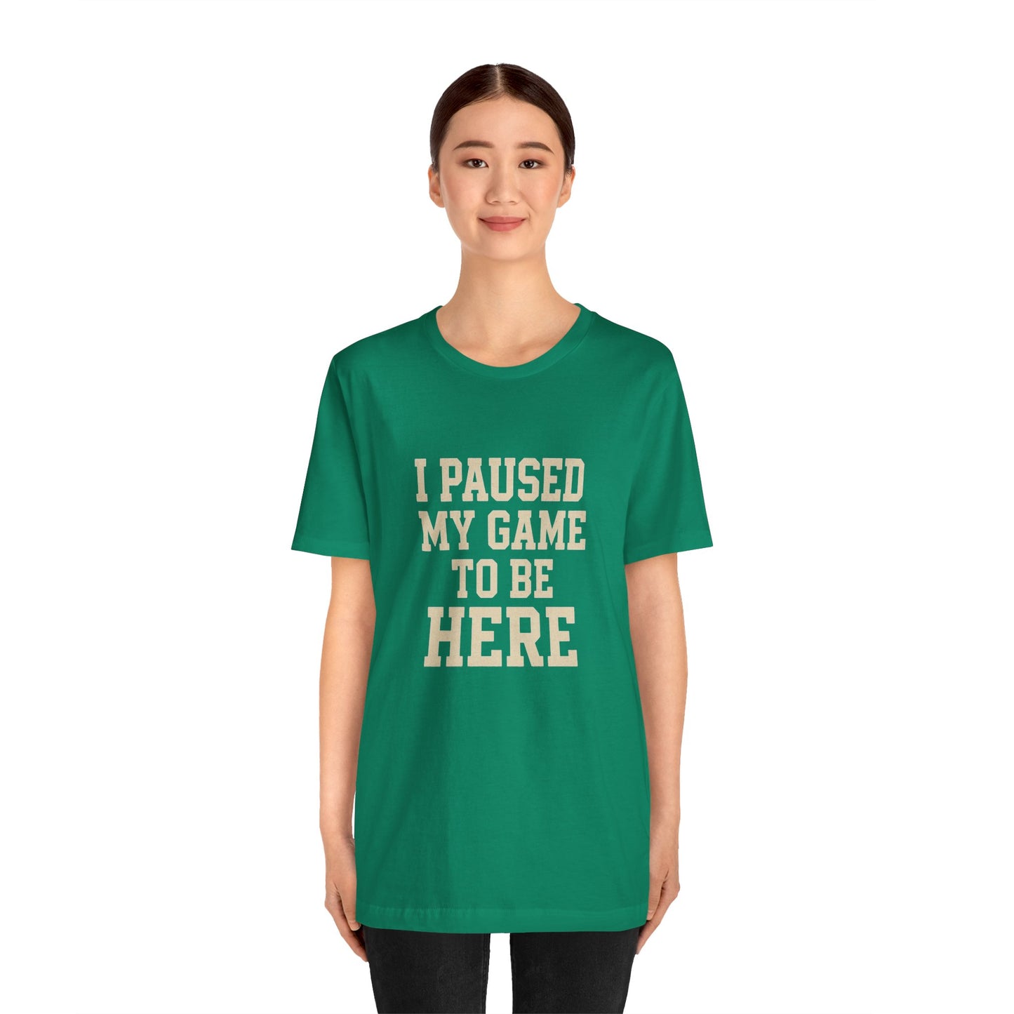 Funny Gamer Tee, I Paused My Game To Be Here, Gift for Gamers, Unisex T-Shirt, Gaming Apparel, Casual Wear, Birthday, Holidays