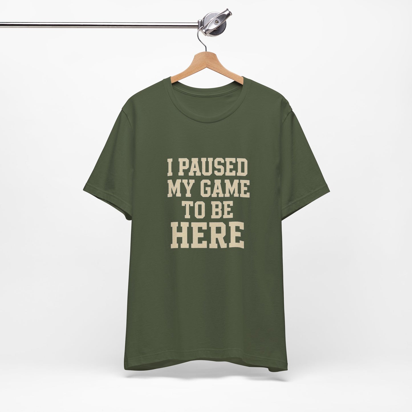 Funny Gamer Tee, I Paused My Game To Be Here, Gift for Gamers, Unisex T-Shirt, Gaming Apparel, Casual Wear, Birthday, Holidays