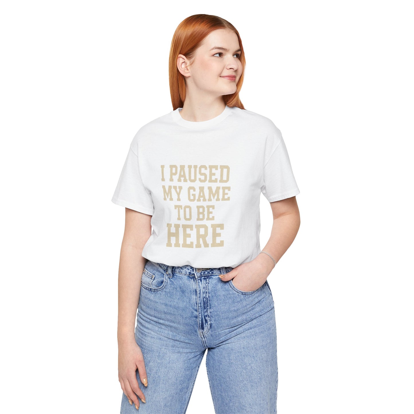 Funny Gamer Tee, I Paused My Game To Be Here, Gift for Gamers, Unisex T-Shirt, Gaming Apparel, Casual Wear, Birthday, Holidays