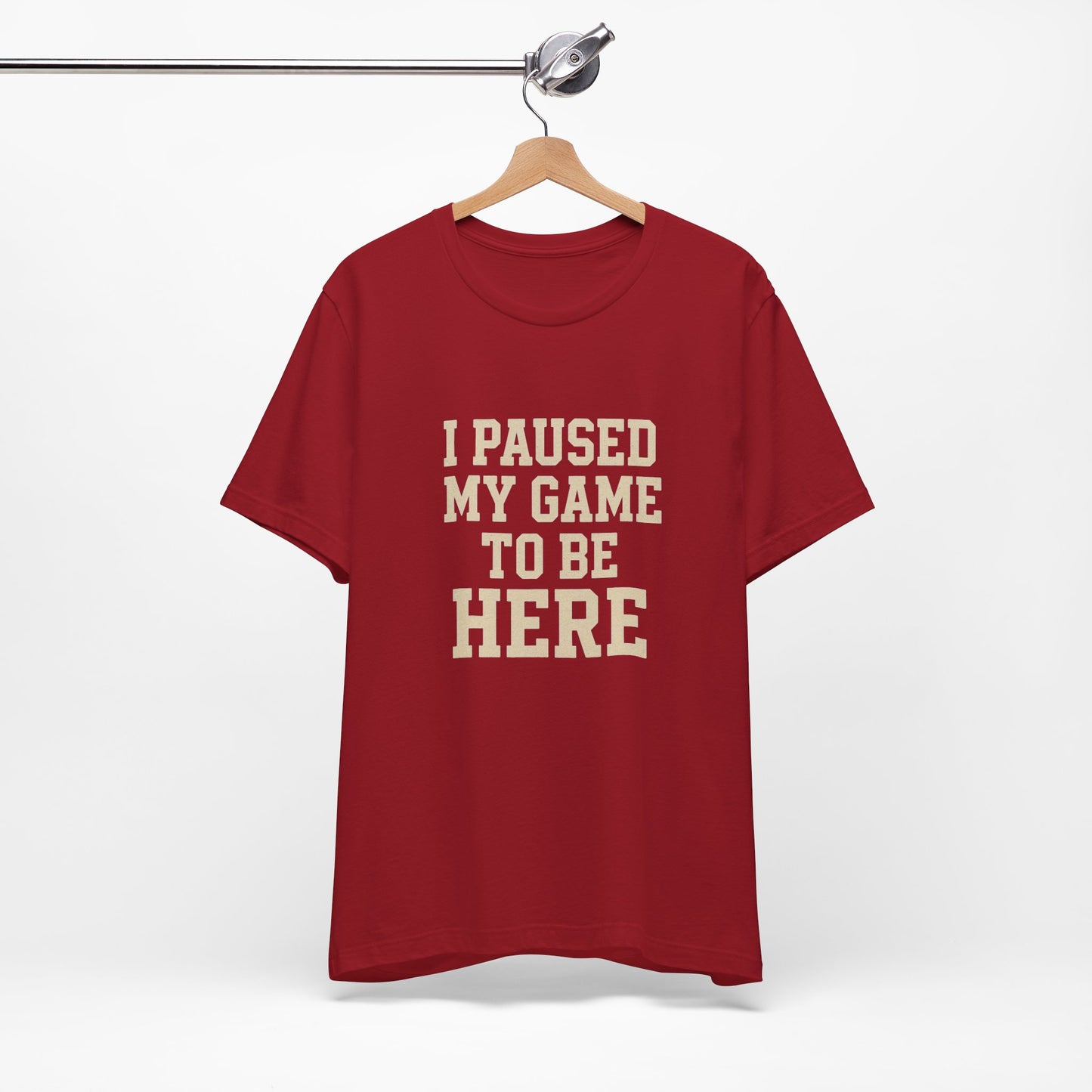 Funny Gamer Tee, I Paused My Game To Be Here, Gift for Gamers, Unisex T-Shirt, Gaming Apparel, Casual Wear, Birthday, Holidays