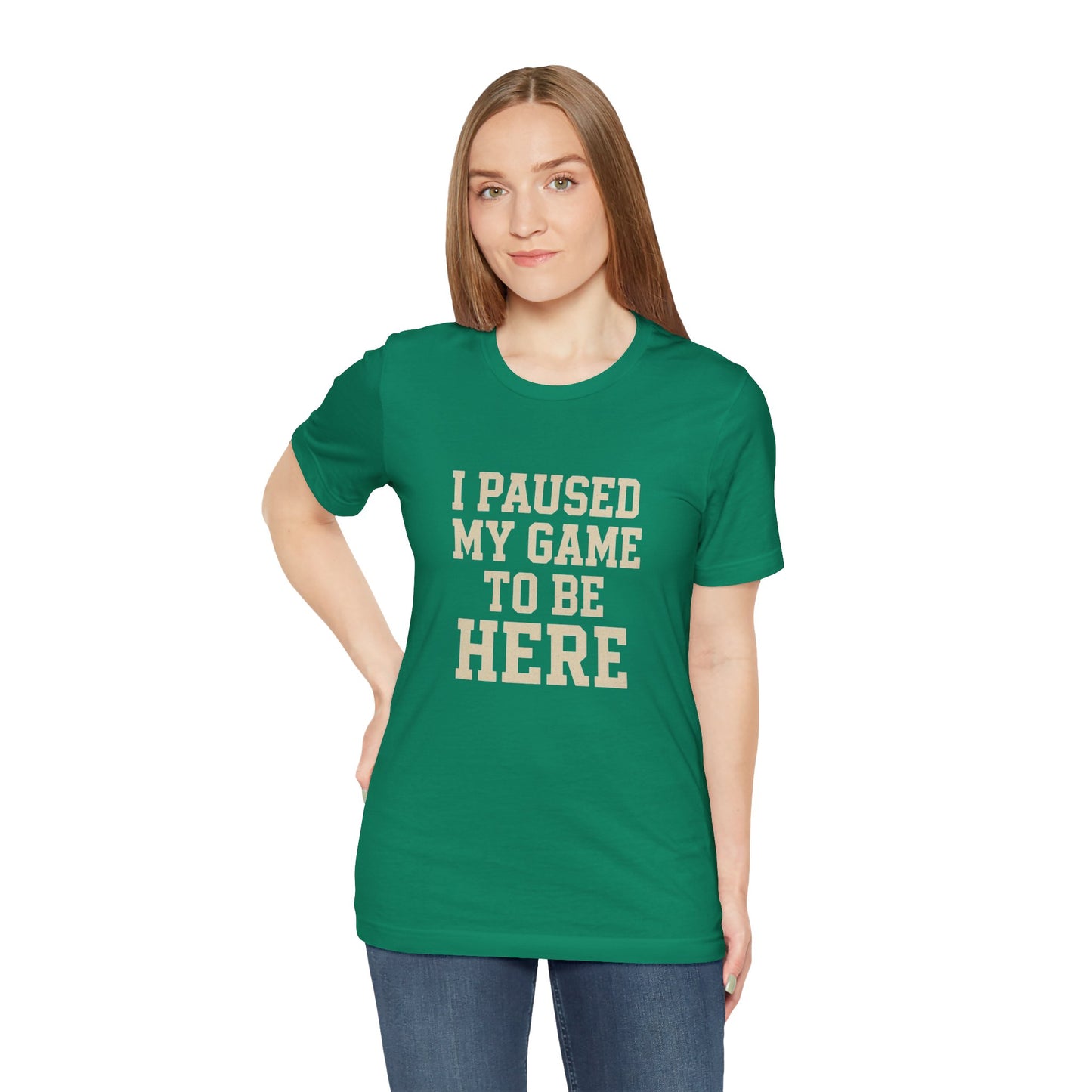 Funny Gamer Tee, I Paused My Game To Be Here, Gift for Gamers, Unisex T-Shirt, Gaming Apparel, Casual Wear, Birthday, Holidays