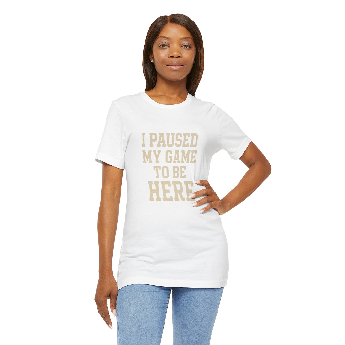 Funny Gamer Tee, I Paused My Game To Be Here, Gift for Gamers, Unisex T-Shirt, Gaming Apparel, Casual Wear, Birthday, Holidays