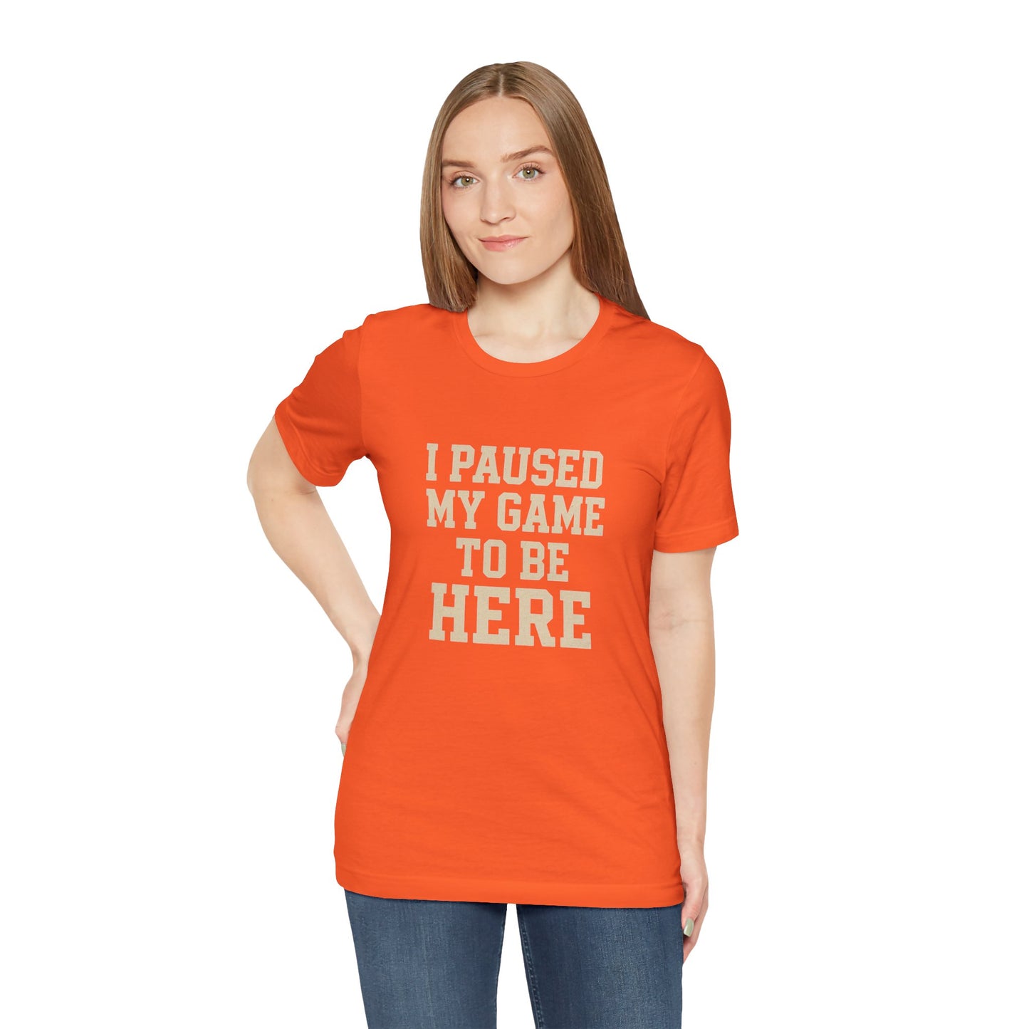 Funny Gamer Tee, I Paused My Game To Be Here, Gift for Gamers, Unisex T-Shirt, Gaming Apparel, Casual Wear, Birthday, Holidays