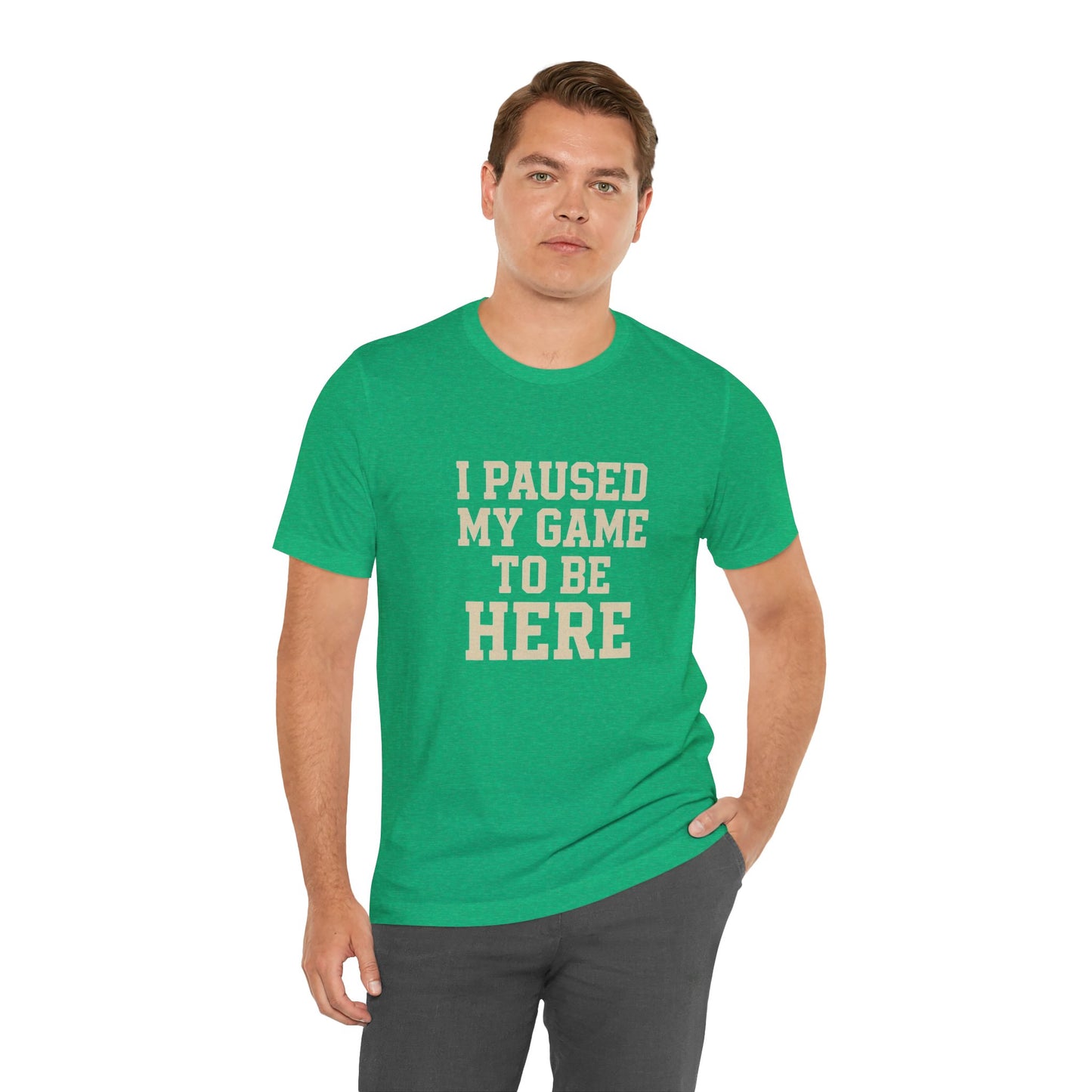 Funny Gamer Tee, I Paused My Game To Be Here, Gift for Gamers, Unisex T-Shirt, Gaming Apparel, Casual Wear, Birthday, Holidays