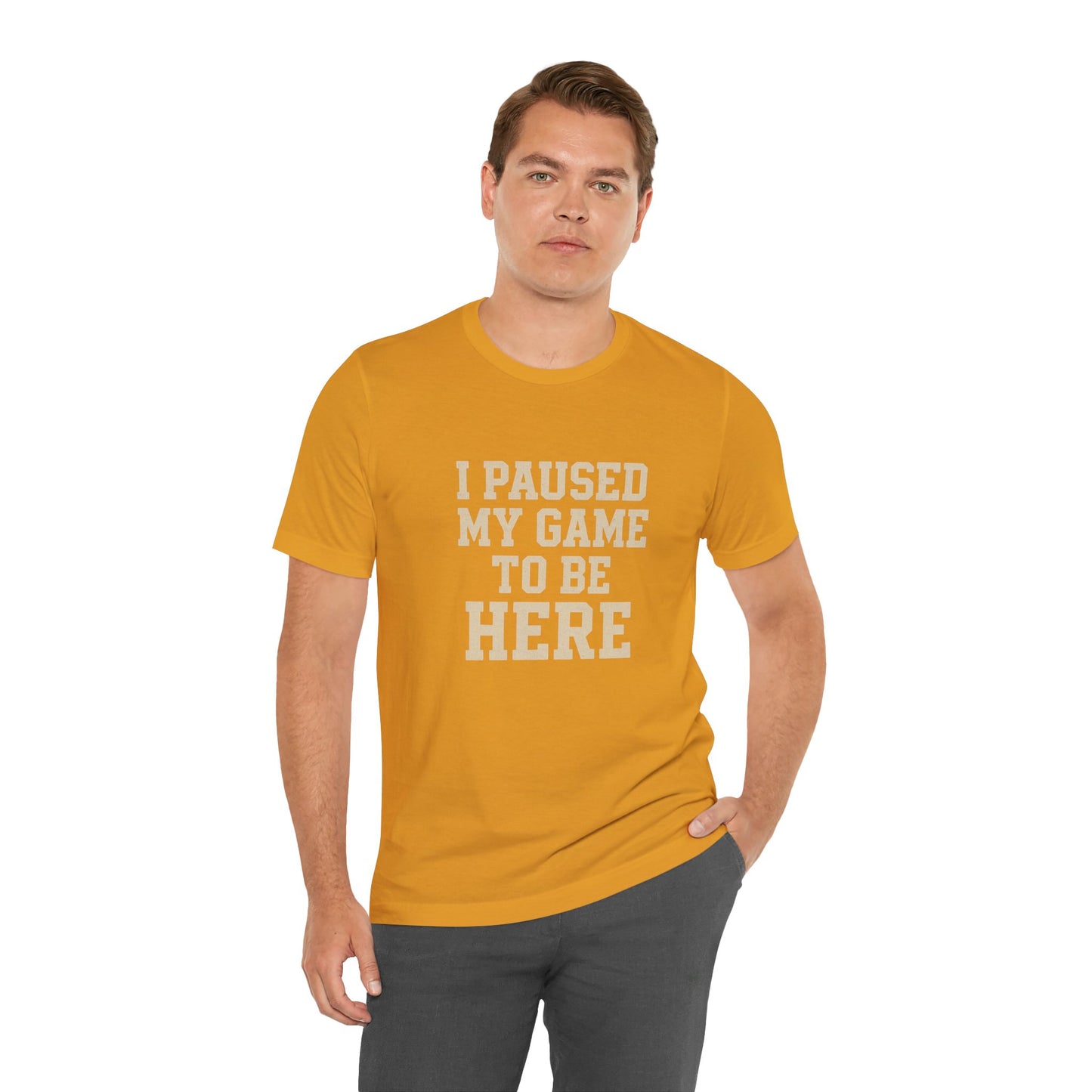 Funny Gamer Tee, I Paused My Game To Be Here, Gift for Gamers, Unisex T-Shirt, Gaming Apparel, Casual Wear, Birthday, Holidays
