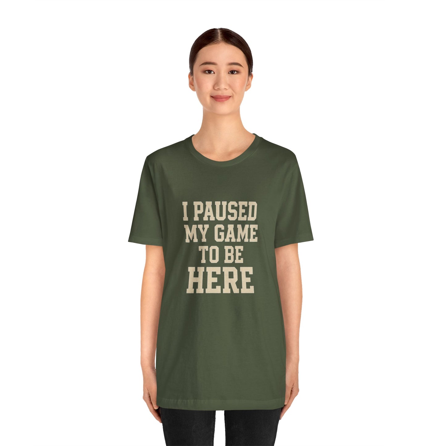 Funny Gamer Tee, I Paused My Game To Be Here, Gift for Gamers, Unisex T-Shirt, Gaming Apparel, Casual Wear, Birthday, Holidays