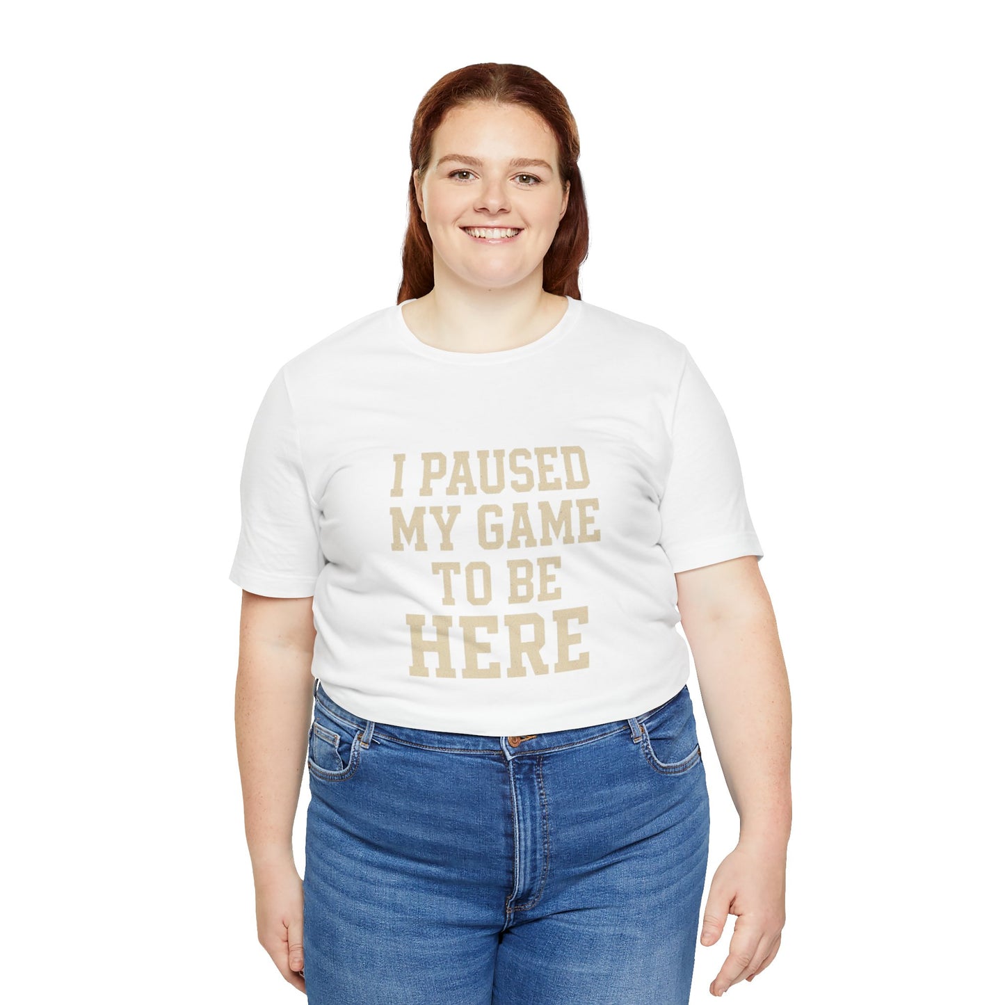 Funny Gamer Tee, I Paused My Game To Be Here, Gift for Gamers, Unisex T-Shirt, Gaming Apparel, Casual Wear, Birthday, Holidays