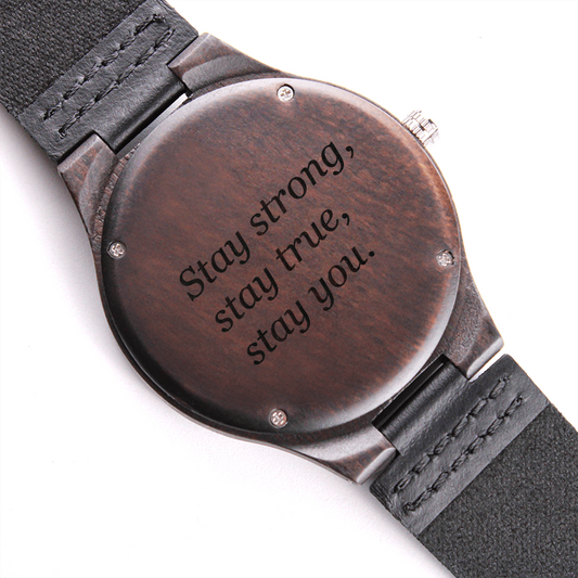 Wood Watch with Engraving - Stay strong stay true stay you