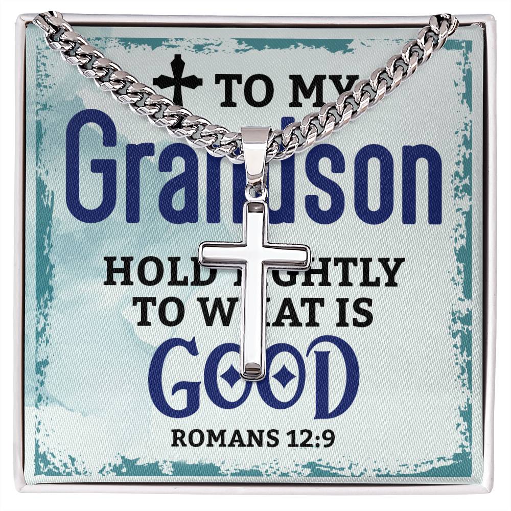 To My Grandson - Hold tightly to what is - Cuban Link Chain with Engraved Artisan Cross